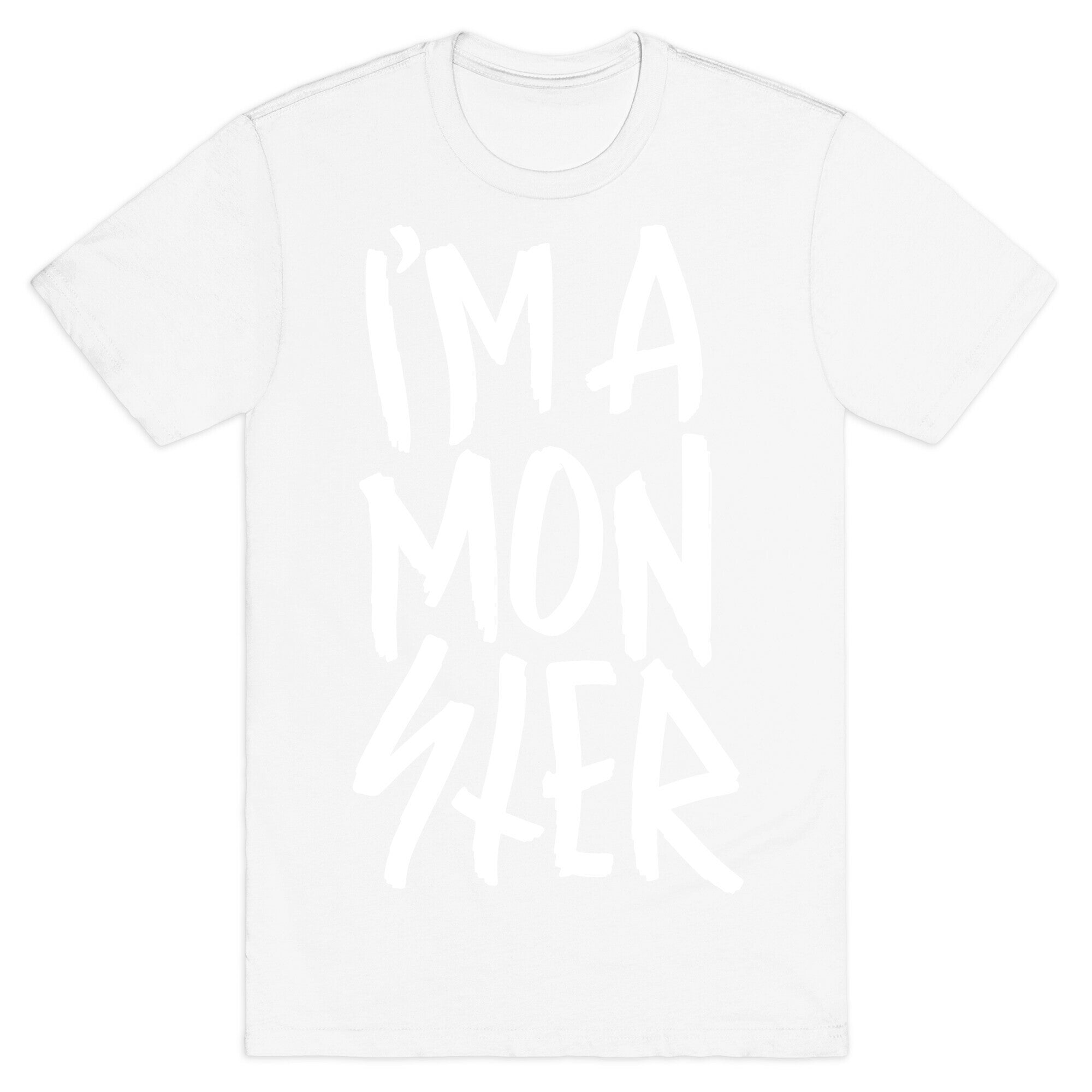 I'm A Monster T-Shirt